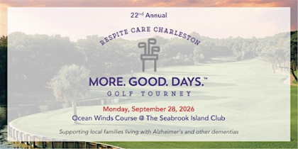 22nd Annual Respite Care Charleston MORE.GOOD.DAYS. Golf Tournament