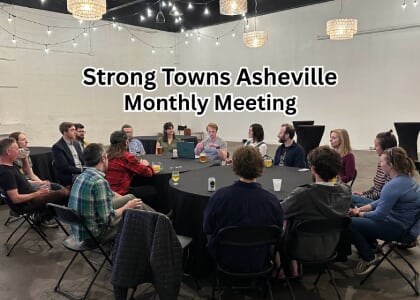 Strong Towns Asheville - Monthly Meeting