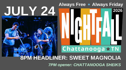 Nightfall Free Summer Concert Series: July 24 - Chattanooga Sheiks / Sweet Magnolia