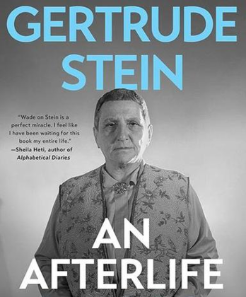 FRANCESCA WADE: Gertrude Stein: An Afterlife (2025)