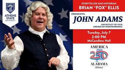 Alabama 250 Presents: John Adams, Architect of our American Independence