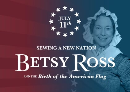 Sewing a New Nation: Betsy Ross and the Birth of the American Flag