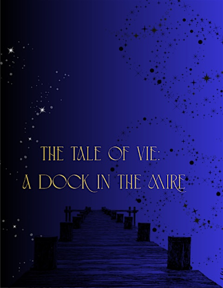 The Tale of Vie: A Dock in the Mire