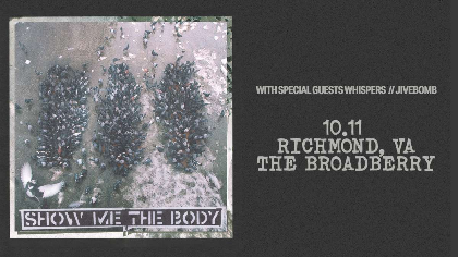 Show Me The Body w/ WHISPERS and Jivebomb