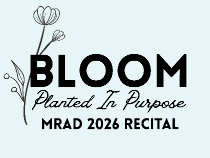 BLOOM-Planted in Purpose: MRAD Spring Recital