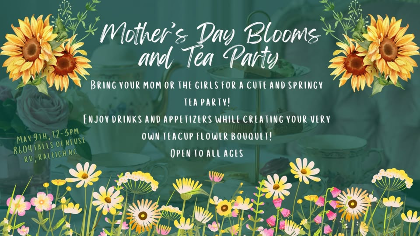 Mother's Day Blooms and Tea Party