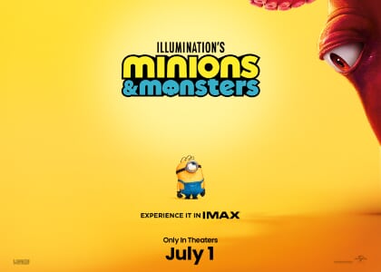 Minions & Monsters in IMAX!