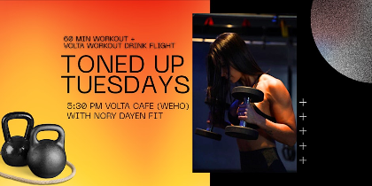 Toned Up Tuesdays at Volta Cafe