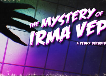The Mystery of Irma Vep - A Penny Dreadful