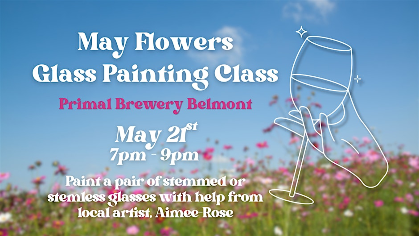 May Flowers Glass Painting at Primal Brewery Belmont