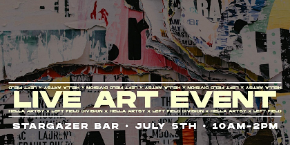 Hella Artsy + Left Field Division presents LIVE ART + MUSIC