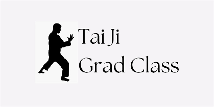 Tai Ji Graduate Class