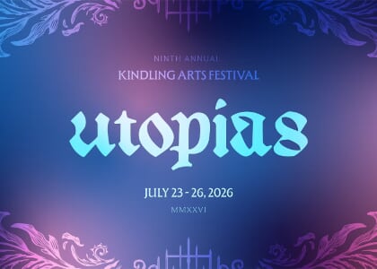 Kindling Arts Festival 2026: UTOPIAS