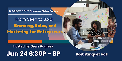 From Seen to Sold: Branding, Marketing & Sales for Entrepreneurs