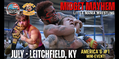 Leitchfield KY - Midget Mayhem / Little Mania Mini Wrestling! (All-Ages)