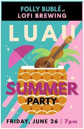 LO-FI Luau Summer Party w/ Folly Bublé