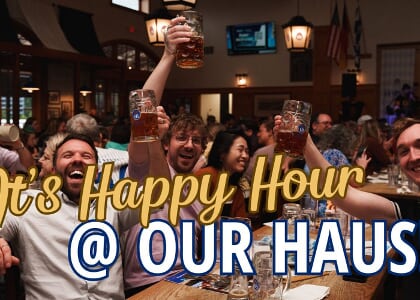 Happy Hour @ Our Haus!