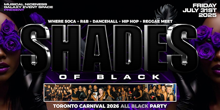 SHADES OF BLACK 2026 - The Toronto Carnival 2026 All Black Party