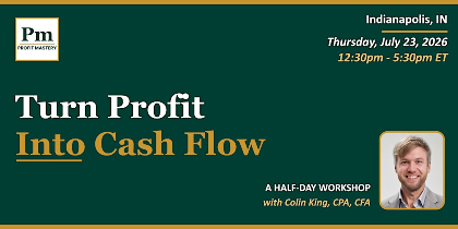 Turn Profit Into Cash Flow: A Half-Day Workshop with Colin King, CPA, CFA