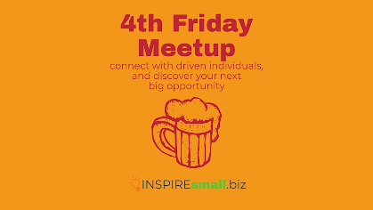 4th Friday Meetup - Monthly Networking for Entrepreneurs & Professionals