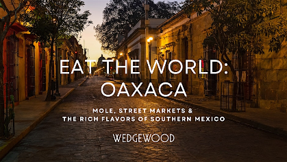 Eat the World: Oaxaca