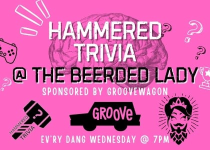 Beerded Lady + Hammered Trivia + Groove Wagon