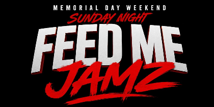 FEED ME JAMZ - Memorial Day Weekend