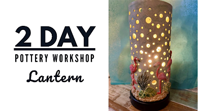 2-Day Pottery Workshop: Lantern