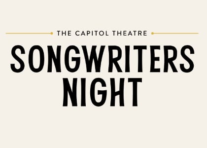 Songwriters Night at The Capitol Theatre